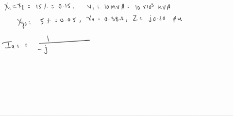 the-reactance-of-an-alternator-rated-10-mva69-kv-are-x1x2-15-and-xg05the-neutral-of-the-alternator-is-grounded-through-a-reactance-of-038-consider-a-single-line-to-ground-fault-with-fault-im-89648