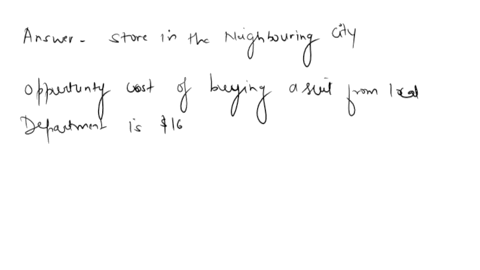 2-determining-opportunity-cost-juanita-is-deciding-whether-to-buy-a-suit-that-she-wants-as-well-as-where-to-buy-it-three-stores-carry-the-same-suit-but-it-is-more-convenient-for-juanita-to-g-74668