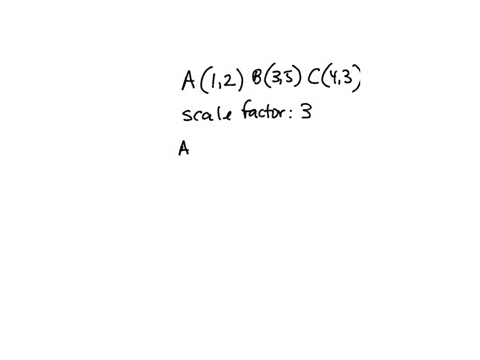 triangle-abc-has-vertices-a1-2-b3-5-and-c4-3-using-the-origin-as-the-center-of-dilation-triangle-abc-is-dilated-by-a-scale-factor-of-3-to-create-triangle-a-b-c-which-statement-can-be-used-to-04627