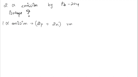 1a-two-alpha-emission-by-pb-204-results-also-in-the-product-isotope-z00pb-196pt-z00hg-2-if-two-thirds-of-rn-222-decays-in-61-days-what-is-the-half-life-of-this-isotope-b-104-day-c-384-141-da-02664