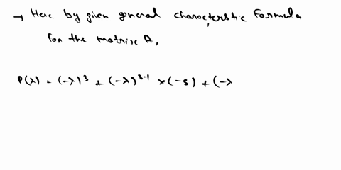 given-the-matrix-a2-18-12-10463017-81-53-a-using-the-general-characteristic-equation-formula-a-lambda-i-lambda-n-lambda-n-1tra-lambda-n-2c_n-2cdots-lambda-c_1aplambda-determine-c_1-b-then-so-54449