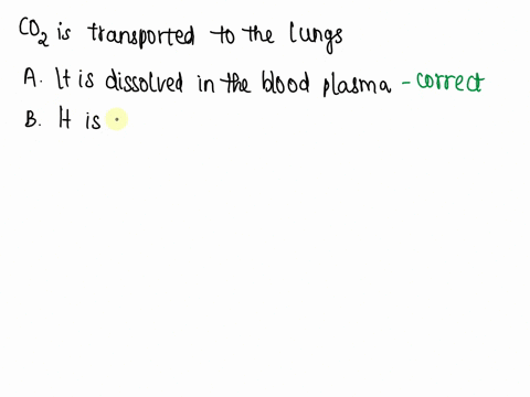 co2-is-transported-to-the-lungs-in-all-of-the-following-ways-except-a-it-is-dissolved-in-the-blood-plasma-b-it-is-bound-to-platelets-c-it-reacts-with-water-in-the-blood-to-form-carbonic-acid-63895