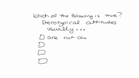 which-of-the-following-is-true-stereotypical-attitudes-usually-are-not-cause-for-concern-do-not-allow-for-any-individual-exceptions-to-the-stereotype-do-not-categorlze-aft-members-of-a-group-are-never