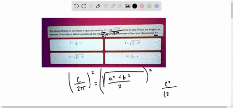 the-circumference-of-an-ellipse-is-approximated-by-the-circumference-of-an-ellipse-is-approximated-by-c-2t-where-2a-and-2b-are-the-lengths-of-the-axes-of-the-ellipse-which-equation-is-the-re-07036