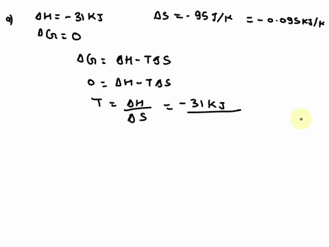 for-a-particular-reaction-h-31-kj-and-s-95-jk-assume-that-h-and-s-do-not-vary-with-temperature-a-at-what-temperature-will-the-reaction-have-g0-express-your-answer-using-two-significant-figur-64754