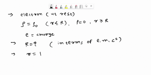 classical-electron-energy-a-assume-that-an-electron-at-rest-is-a-sphere-with-uniform-charge-density-p-po-for-r-r-0-for-r-r-and-total-charge-e-further-assume-that-the-total-energy-contained-i-05499