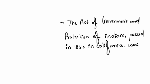 the-act-for-the-government-and-protection-of-the-indians-1850-group-of-answer-choices-permitted-natives-to-remain-in-the-homes-and-villages-that-they-had-long-occupied-none-of-the-above-provided-160-a
