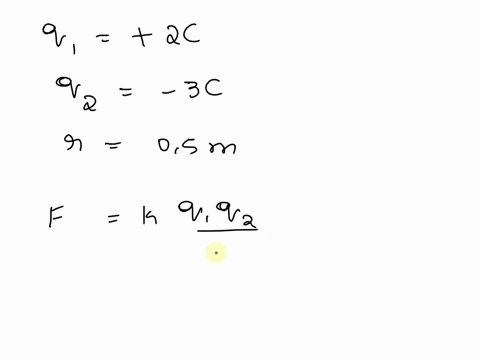 calculate-the-force-between-a-2-c-positive-charge-and-a-3-c-negative-charge-separate-by-a-distance-of-05-m-46382