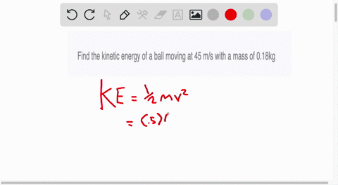 find-the-kinetic-energy-of-a-ball-moving-at-45-ms-with-a-mass-of-018kg-36048