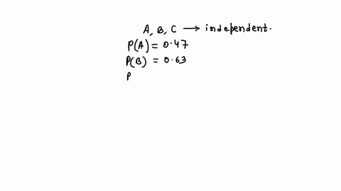 given-pa-047-pb-063-pc-076-and-that-events-a-b-and-c-are-independent-what-is-pa-b-and-c-answer-in-decimal-form-round-to-3-decimal-places-as-needed-03436