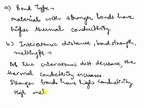 explain-how-thermal-conductivity-relates-to-the-followings-a-bond-type-ionic-covalent-metallic-bonds-b-interatomic-distance-bond-strength-and-melting-point-c-structure-density-d-simple-and-c-41074
