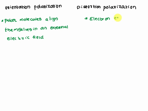 explain-the-diffrence-between-orientation-polarization-and-distortion-polarizationits-hard-to-recognize-so-please-explain-it-by-typing-instead-of-handwriting-37316
