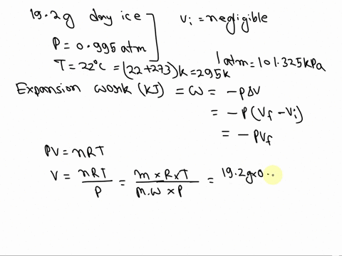 a-192-g-quantity-of-dry-ice-solid-carbon-dioxide-is-allowed-to-sublime-evaporate-calculate-the-expansion-work-done-in-kj-against-a-constant-external-pressure-of-0995-atm-and-at-a-constant-te-34738