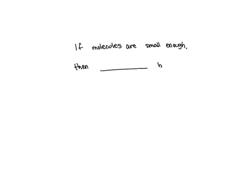 fill-in-the-blanks-below-to-complete-the-hypothesis-for-this-lab-it-should-answer-the-lab-question-what-is-the-effect-of-molecule-size-on-a-molecules-ability-to-diffuse-across-a-semipermeabl-28425