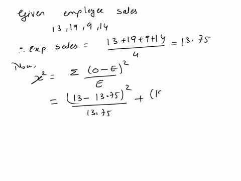 suppose-you-have-the-following-employees-and-their-sales-levels-in-millions-last-year-please-calculate-chi-square-72-for-the-assumption-that-all-employee-sales-levels-are-basically-going-to-18732