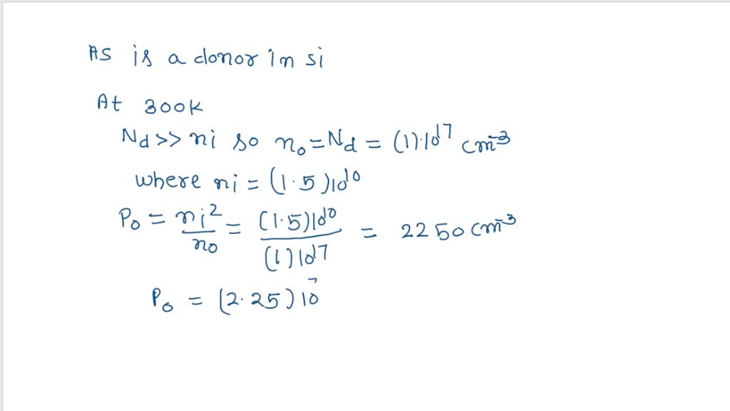 SOLVED: A Si sample is doped with 5*10^17 As atoms/cm^3 . What is the ...