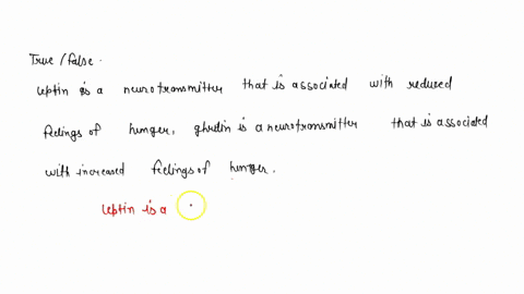 true-or-false-leptin-is-a-neurotransmitter-that-is-associated-with-reduced-feelings-of-hunger-while-3781