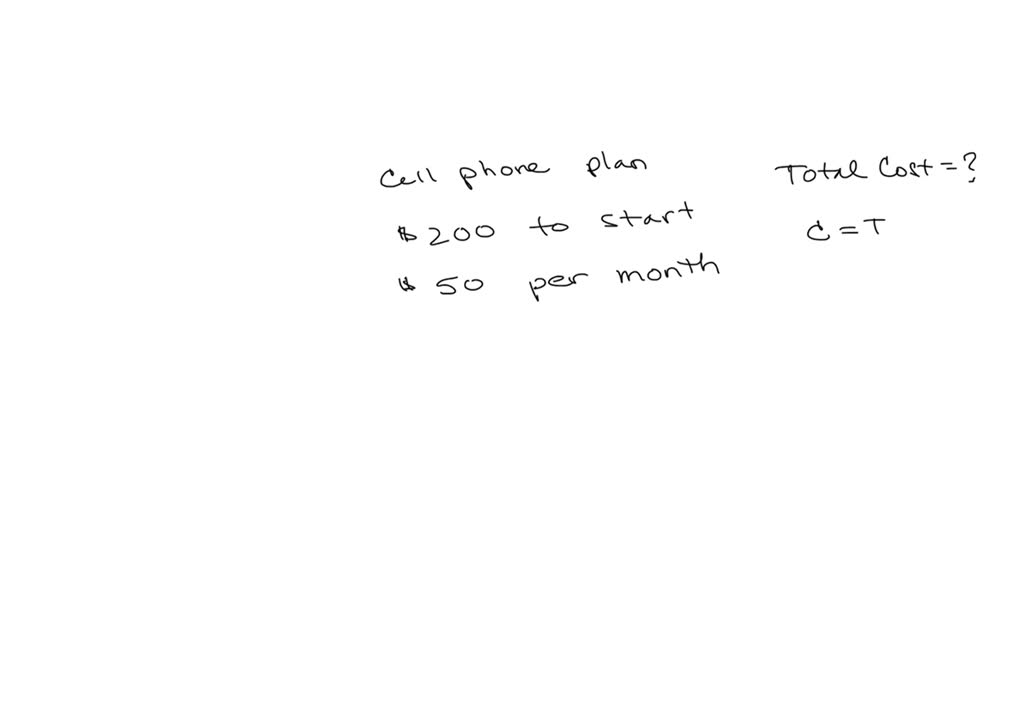 SOLVED Hans cell phone plan cost 200 to start. then there is a50 charge each month what is the