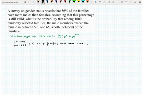a-survey-on-gender-status-reveals-that-56-of-the-families-have-more-males-than-females-assuming-that-this-percentage-is-still-valid-what-is-the-probability-that-among-1000-randomly-selected-90927