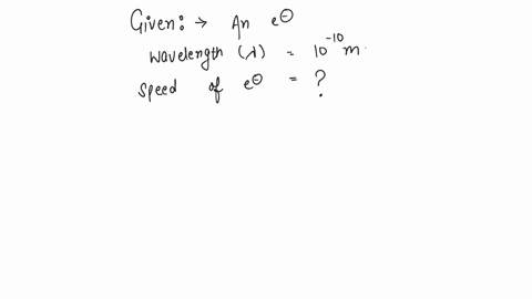 what-is-the-speed-of-an-electron-having-a-wavelength-of-m-10-10-m-2