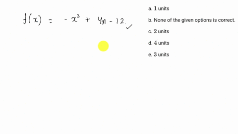 how-many-units-should-be-produced-to-maximise-the-profit-modelled-by-the-function-fx-x24-x-12-a-1-units-b-none-of-the-given-options-is-correct-c-2-units-d-4-units-e-3-units