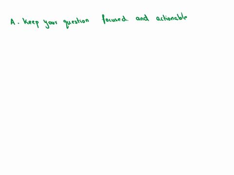 1-when-you-are-framing-the-questions-you-will-use-data-analytics-to-answer-what-is-the-key-to-how-you-frame-your-questionsselect-an-answera-keep-your-questions-focused-and-actionableb-keep-y-75667