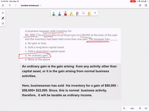 a-business-taxpayer-sells-inventory-for-80000-the-adjusted-basis-of-the-property-is-58000-at-the-time-of-the-sale-and-the-inventory-had-been-held-more-than-one-year-the-taxpayer-has______-a-43806