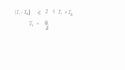 two-angular-momenta-with-quantum-numbers-j1-52-and-j2-7-2-are-added-what-are-the-possible-values-of-j-for-the-resultant-angular-momentum-states-14442