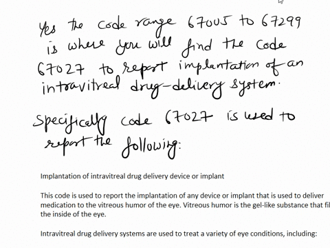 1-relating-to-procedures-completed-on-the-posterior-segment-67005-67299the-code-range-____-to-____-is-where-you-will-find-the-code-67027-to-report-implantation-of-an-intravitreal-drug-delive-34792
