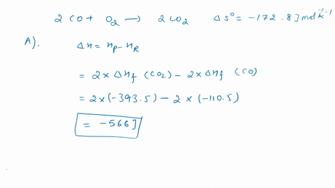 consider-the-following-reaction-at-298-k-2cog-o2-g-2co2-g-delta-s-0-1728-jmol-k-a-calculate-the-delta-h-0-for-this-reaction-b-is-the-reaction-spontaneous-under-standard-conditions-at-298-k-e-15702