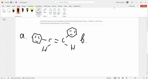 2-draw-the-structure-of-a-cis-stilbene-pt-and-b-the-bromonium-ion-of-trans-stilbene-1-pt-be-sure-clearly-indicate-stereochemistry-in-your-drawing-63722