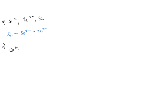 arrange-each-of-the-following-sets-of-atoms-and-ions-inorder-of-increasing-size-a-se2-te2-se-b-co3-fe2-fe3c-ca-ti4-sc3-d-be2-na-ne-45179