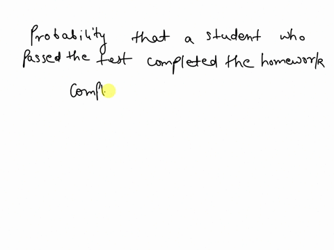 in-a-class-students-the-following-data-table-test-and-complete-the-homework-due-summarizes-how-many-students-passed-the-day-of-the-test-student-what-is-the-probability-that-who-passed-the-te-02105