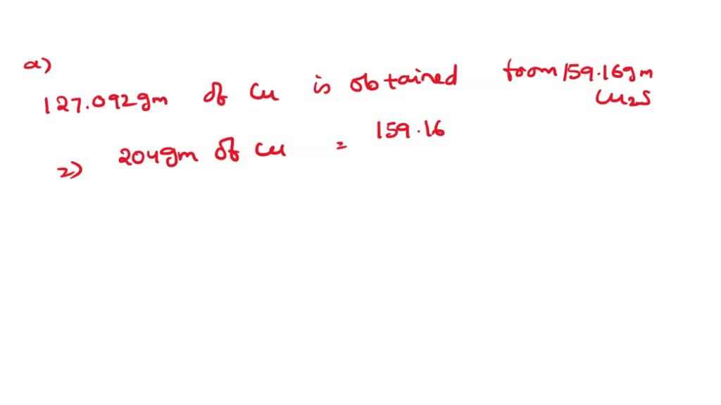 SOLVED: The copper mineral chalcocite, Cu2S, can be converted to copper ...
