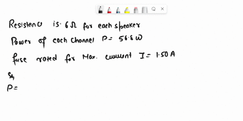 in-a-certain-stereo-system-each-speaker-has-a-resistance-of-600-the-system-is-rated-at-568-w-in-each-channel-each-speaker-circuit-includes-a-fuse-rated-at-a-maximum-current-of-150-a-is-this-15923