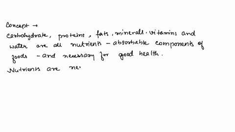 what-concept-is-used-in-the-following-proposed-system-of-classification-carbohydrates-proteins-fats-minerals-vitamins-and-water-are-all-nutrients-absorbable-components-of-foods-and-necessary-96296