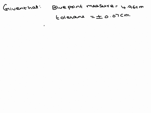 the-blueprint-specifications-for-a-part-show-it-has-a-measure-of-496-cm-with-a-tolerance-of-007-cm-express-the-limit-dimensions-of-the-part-with-a-compound-inequality-the-limit-dimensions-ar-01103