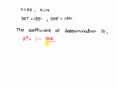 question-3-aa-f-regression-with-sample-size-65-and-12-independent-variables-produced-sst-1591-and-sse-1321-the-coefficient-of-determination-the-adjusted-coefficient-of-determination-is-78531