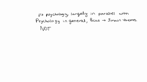 io-psychology-largely-in-parallel-with-psychology-in-general-focuses-on-three-main-themes-which-of-the-following-is-not-one-of-those-themes-as-discussed-in-class-a-because-organizations-are-53407