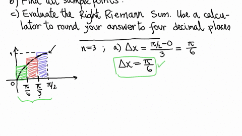 take-the-following-steps-to-evaluate-the-right-riemann-sum-for-f-x-sinx-on-0-with-n-3-draw-a-graph-and-construct-rectangles-a-find-ax-b_-find-all-sample-points-c-evaluate-the-right-riemann-s-20422