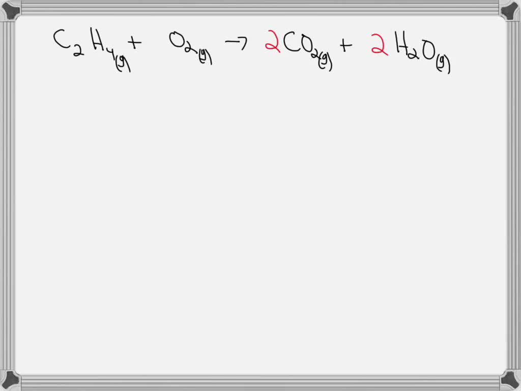 SOLVED Ethylene is a very combustible gas. Write a balanced