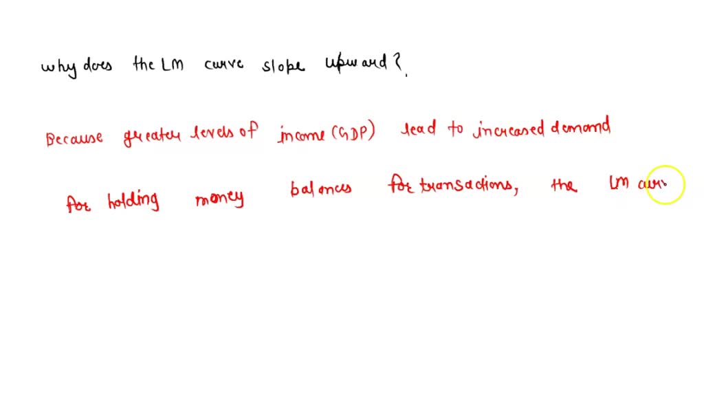 solved-derive-the-lm-curve-why-is-it-upward-sloping-under-what