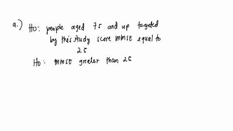 q1-perform-and-interpret-a-one-sample-t-test-14-points-total-the-average-mmse-score-is-around-25-in-the-general-population-aged-75-and-up-the-group-of-participants-in-our-data-set-have-no-ne-42995