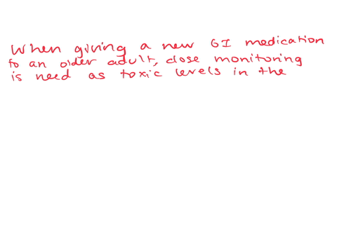 12-when-administering-a-new-gi-medication-to-an-older-cdlient-what-outcome-does-the-nurse-anticipate125-pointslower-than-normal-dose-than-younger-dlientsa-a-higher-than-normal-dose-may-be-neededobclos