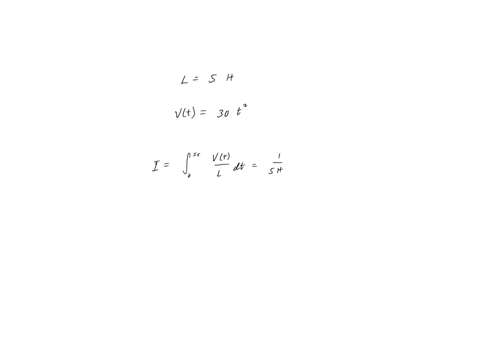 i-need-the-answer-as-soon-as-possible-find-the-current-through-a-5-h-inductor-if-the-voltage-across-it-is-30t2-t-0-vt-o-t-0-also-find-the-energy-stored-within-0-t-5-s-26178