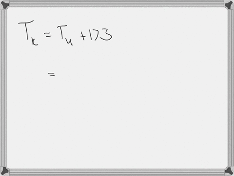 the-ungoogable-scale-is-related-to-kelvin-by-the-following-equation-tk-tu-173-if-tu-37000-degrees-what-is-the-temperature-in-kelvin-note-when-entering-a-number-for-questions-like-these-signi-72014