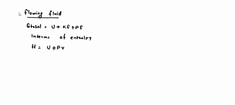 choose-the-correct-statement-for-the-total-energy-by-flowing-fluid-quation-foints-v-0-h-ke-pe-h-g-h-upv-the-flow-energy-pv-is-taken-care-of-by-enthalpy-for-non-flowing-fluid-pv-is-dropped-fr-62529