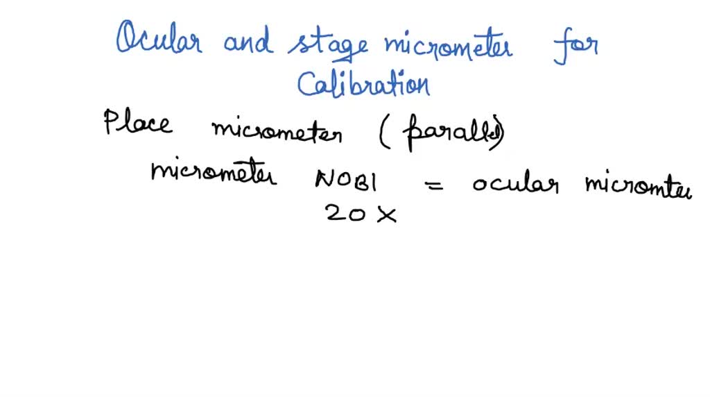 You are asked to calibrate the ocular (eye) micrometer using a slide
