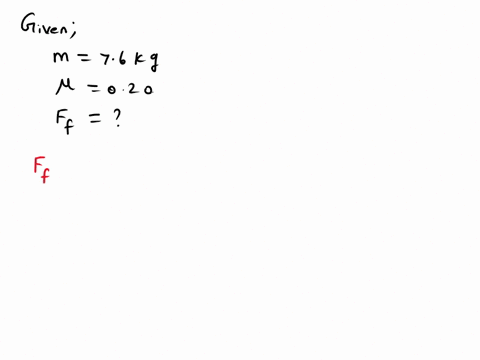 a-76-kg-object-is-pulled-along-a-horizontal-surface-if-the-coefficient-of-friction-is-020-what-is-the-force-of-friction-41481