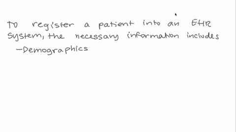 describe-the-proper-format-and-process-for-registering-patients-in-an-ehr-system-33722